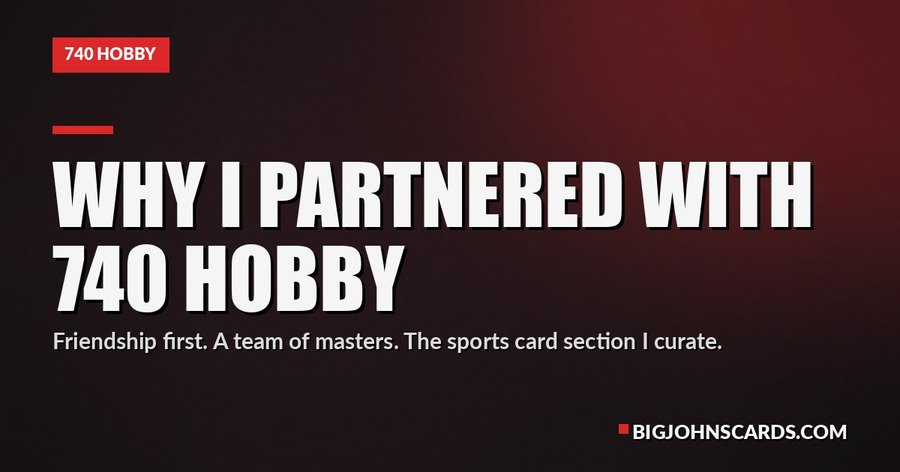 Why I Partnered With 740 Hobby in Marietta — friendship first, a team of masters, the sports card section I curate.